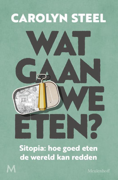 WAT GAAN WE ETEN? - Carolyn Steel