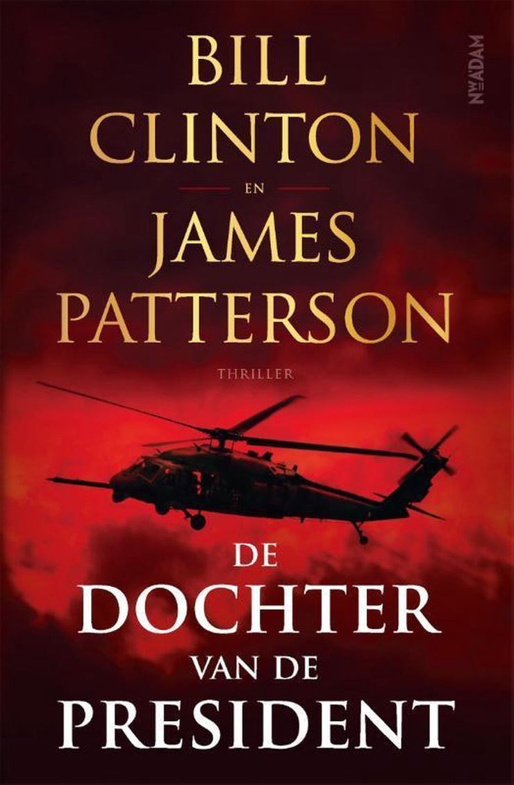 DE DOCHTER VAN DE PRESIDENT - BILL CLINTON & JAMES PATTERSON