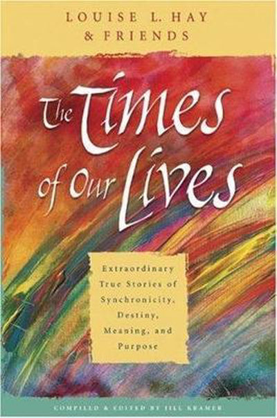 THE TIMES OF OUR LIVES - Hay, Louise L