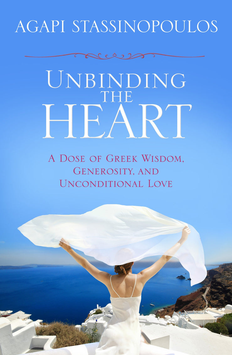 UNBINDING THE HEART: A DOSE OF GREEK WISDOM, GENEROSITY, AND UNCONDITIONAL LOVE