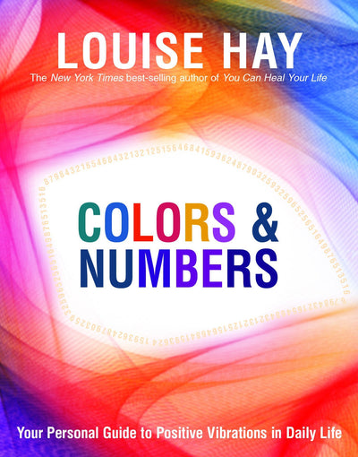 COLORS AND NUMBERS: YOUR PERSONAL GUIDE TO POSITIVE VIBRATIONS IN DAILY LIFE