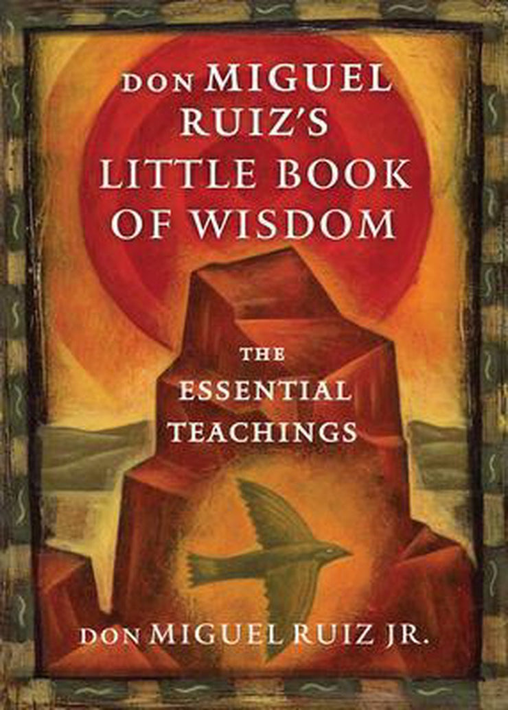 DON MIGUEL RUIZ'S LITTLE BOOK OF WISDOM - DON MIGUEL RUIZ