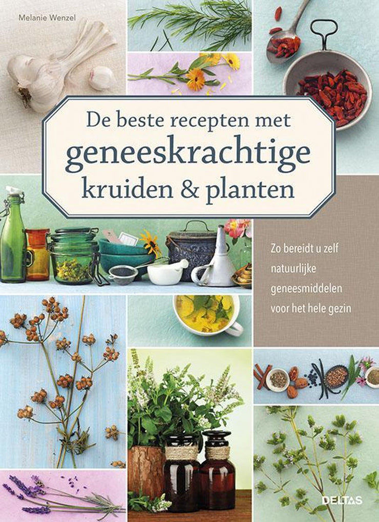 DE BESTE RECEPTEN MET GENEESKRACHTIGE KRUIDEN EN PLANTEN