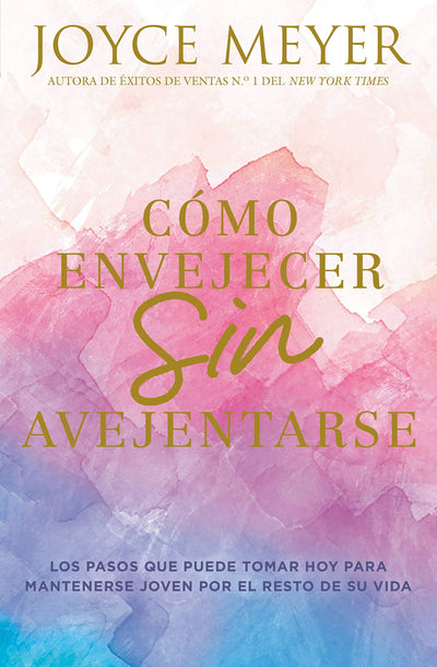 COMO ENVEJECER SIN AVEJENTARSE - JOYCE MEYER