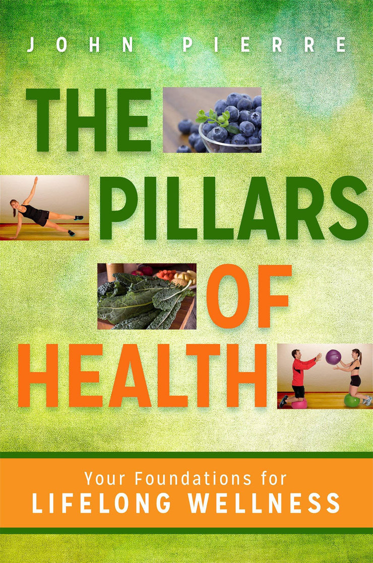 THE PILLARS OF HEALTH: YOUR FOUNDATION FOR LIFE LONG WELLNESS