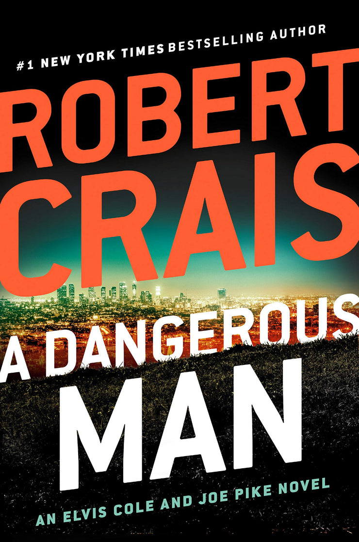 A DANGEROUS MAN - AN ELVIS COLE AND JOE PIKE NOVEL