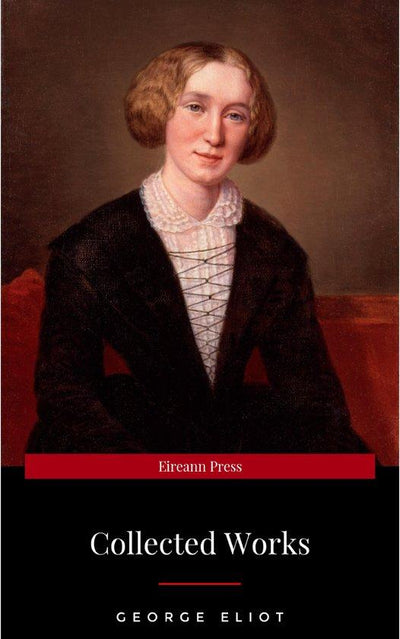 THE COMPLETE WORKS OF GEORGE ELIOT