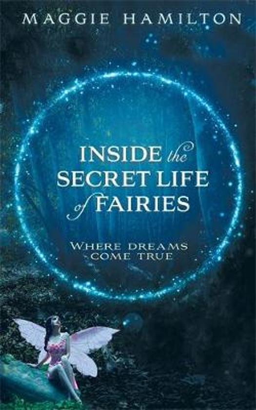 INSIDE THE SECRET LIFE OF FAIRIES: WHERE DREAMS COME TRUE