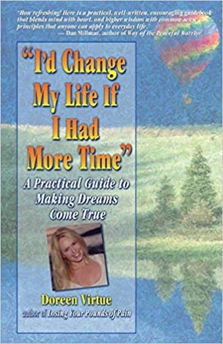I'D CHANGE MY LIFE IF I HAD MORE TIME - DOREEN VIRTUE