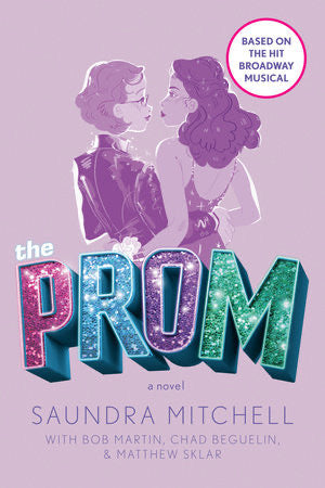 YA - THE PROM:A Novel Based on the Hit Broadway Musical
