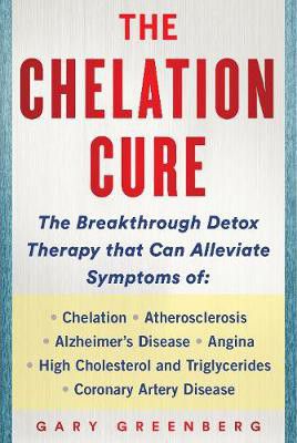 THE CHELATION CURE: THE BREAKTHROUGH DETOX THERAPY