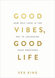 GOOD VIBES, GOOD LIFE  - VEX KING