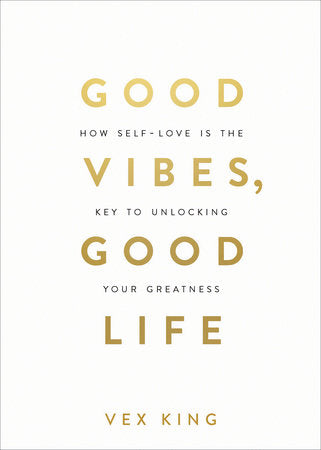 GOOD VIBES, GOOD LIFE  - VEX KING