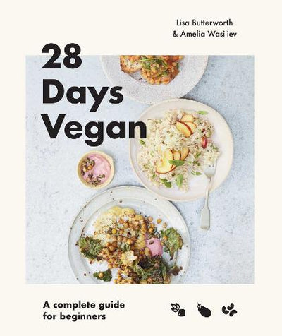 28 DAYS VEGAN: A COMPLETE GUIDE FOR BEGINNERS - Butterworth, Lisa