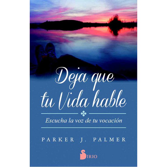 DEJA QUE TU VIDA HABLE - Parker Palmer