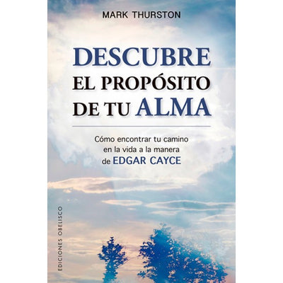DESCUBRE EL PROPOSITO  DE TU ALMA - Mark Thurston