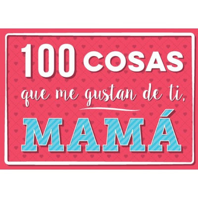 100 COSAS QUE ME GUSTAN DE TI MAMA -  Various Authors