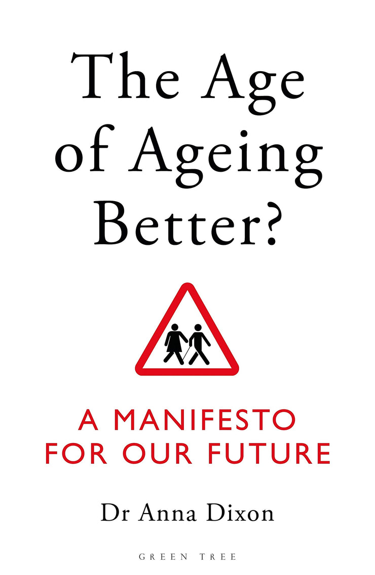 AGE OF AGEING BETTER? A MANIFESTO FOR OUR FUTURE