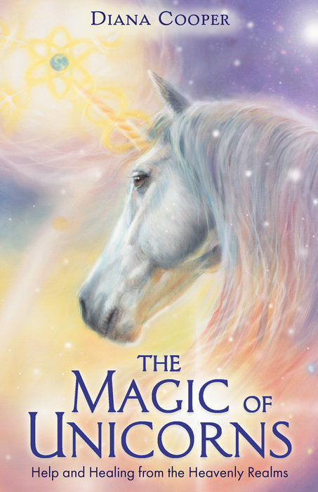 THE MAGIC OF UNICORNS: HELP AND HEALING FROM THE HEAVENLY REALMS