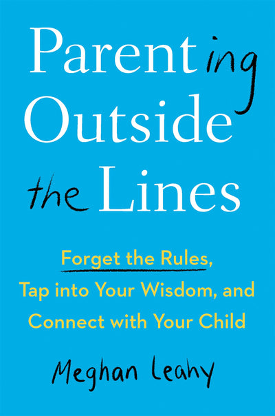 PARENTING OUTSIDE THE LINES-MEGHAN LEAHY