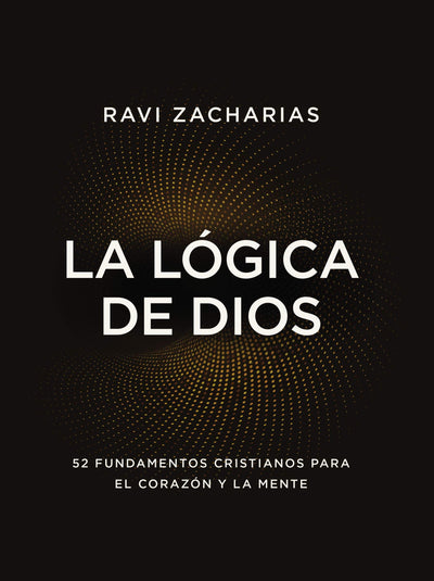 LA LOGICA DE DIOS - RAVI ZACHARIAS