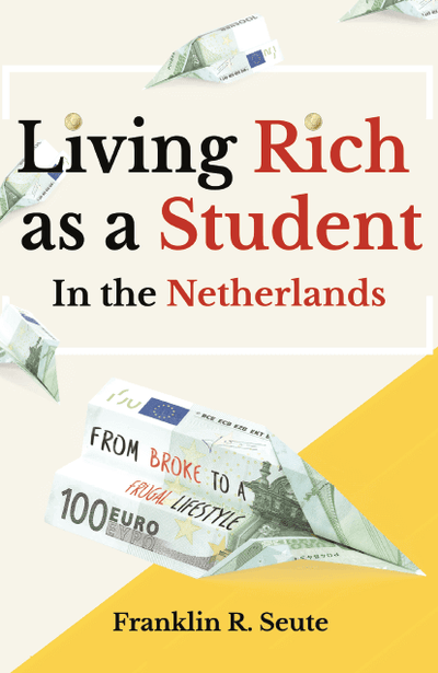 LIVING RICH AS A STUDENT IN THE NETHERLANDS - FRANKLIN R. SEUTE