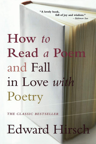 POETRY - HOW TO READ A POEM - EDWARD HIRSCH