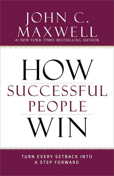 HOW SUCCESSFUL PEOPLE WIN - JOHN C. MAXWELL