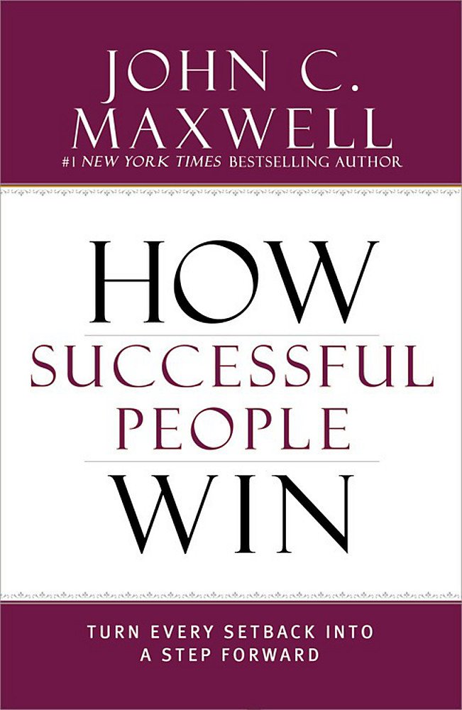 HOW SUCCESSFUL PEOPLE WIN - JOHN C. MAXWELL