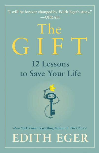 THE GIFT: 12 Lessons to Save Your Life - EVA Edith Eger