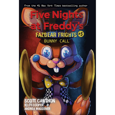 5 NIGHTS AT FREDDY'S FAZBEAR FRIGHTS #05: BUNNY CALL  - SCOTT CAWTHORN