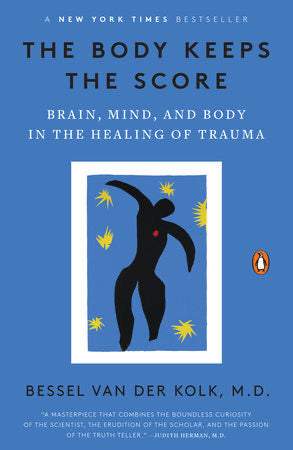 THE BODY KEEPS THE SCORE - BESSEL VAN DER KOLK