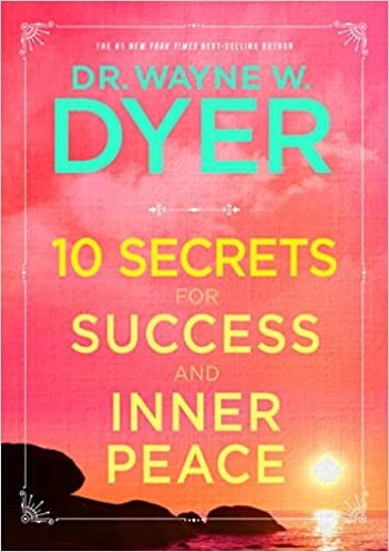 10 SECRETS FOR SUCCESS - DR. WAYNE W. DYER