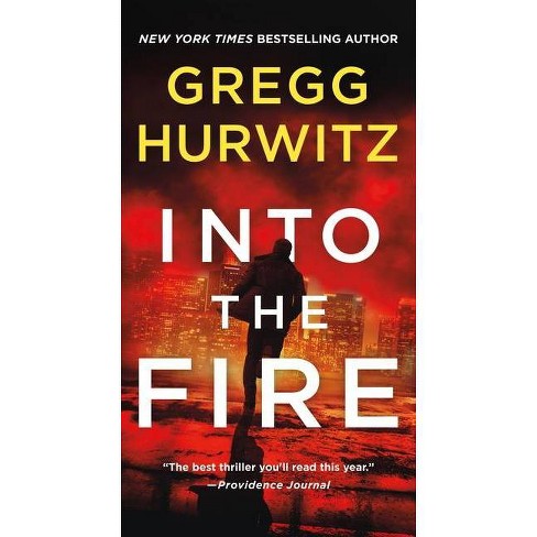 INTO THE FIRE - An Orphan X Novel - GREGG HURWITZ
