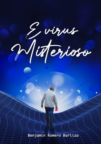 E VIRUS MISTERIOSO - BENJAMIN ROMERO BARLIZA