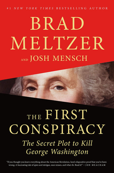 THE FIRST CONSPIRACY: The Secret Plot To Kill George Washington -  Brad Meltzer