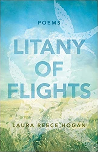 POETRY -LITANY OF FLIGHTS - LAURA REECE HOGAN
