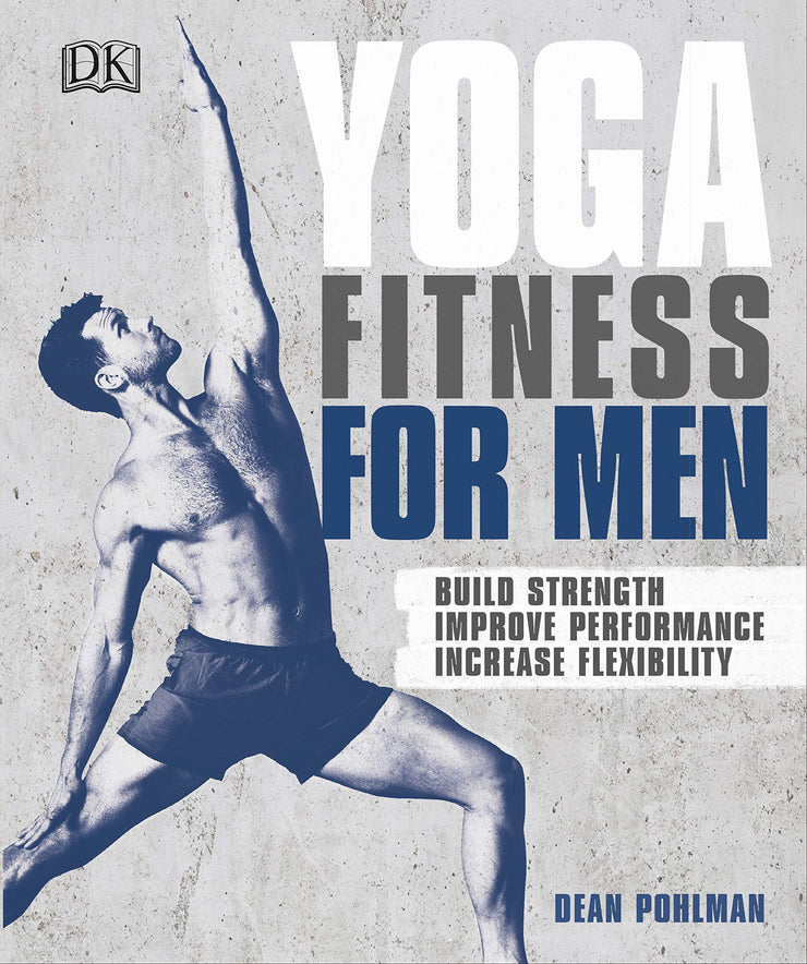 YOGA FITNESS FOR MEN: Build Strength, Improve Performance, and Increase Flexibility