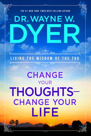 CHANGE YOUR THOUGHTS - DR. WAYNE W. DYER