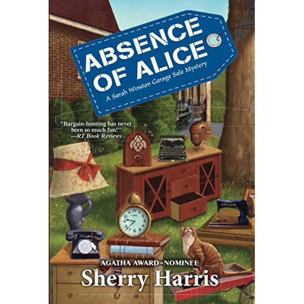 ABSENCE OF ALICE - SHERRY HARRIS (Sarah W. Garage Sale Mystery) Agatha Award-Nominee