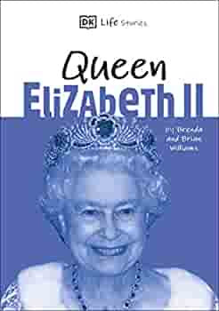 DK LIFE STORIES QUEEN ELIZABETH II :Amazing People Who Have Shaped Our World