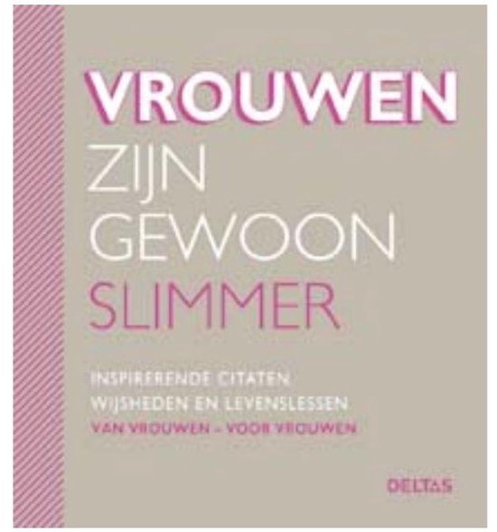 VROUWEN ZIJN GEWOON SLIMMER Inspirerende citaten, wijsheden en levenslessen van vrouwen - voor vrouwen