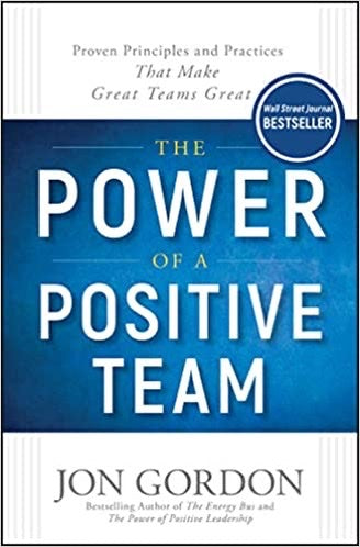 POWER OF A POSITIVE TEAM - JON GORDON