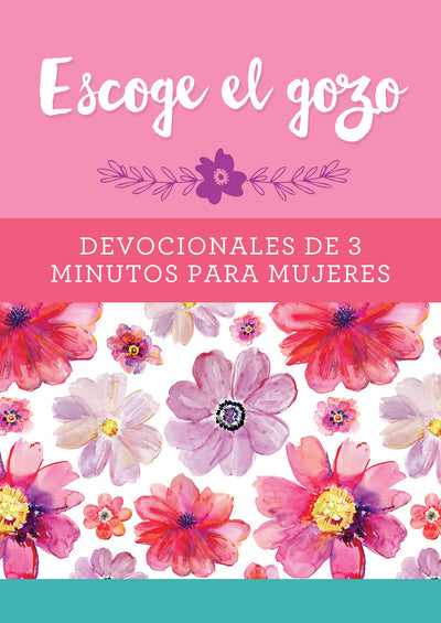 ESCOGE EL GOZO: Devocionales de 3 Minutos Para Mujeres