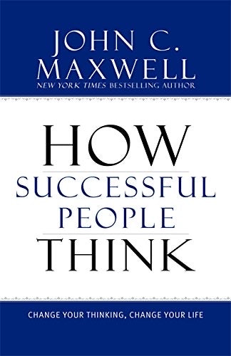 HOW SUCCESSFUL PEOPLE THINK - JOHN C. MAXWELL