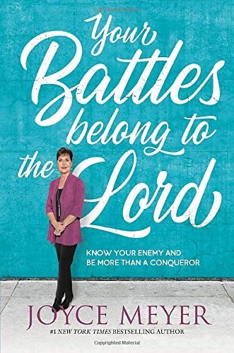 YOUR BATTLES BELONG TO THE LORD - Joyce Meyer