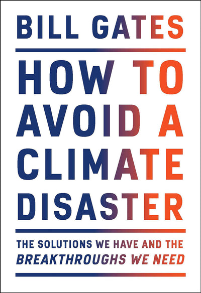 HOW TO AVOID A CLIMATE DISASTER - BILL GATES