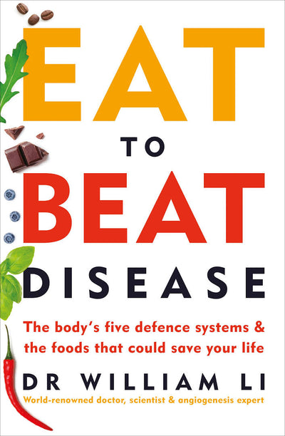 EAT TO BEAT DISEASE - WILLIAM W. LI