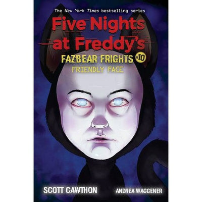 5 NIGHTS FAZBEAR #10 FRIENDLY FACE: - SCOTT CAWTHON
