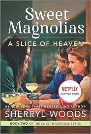 A SLICE OF HEAVEN - SHERRYL WOODS ( Sweet Magnolias Novel #2 )